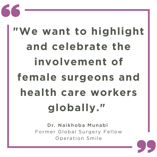 "We want to highlight and celebrate the involvement of female surgeons and health care workers globally." 