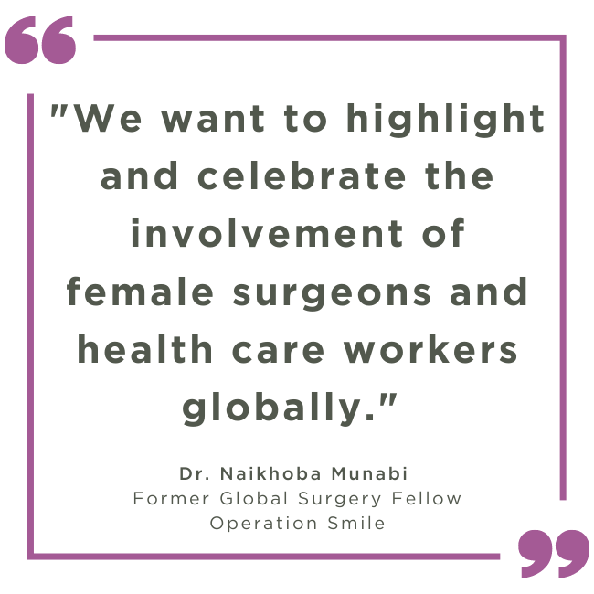 "We want to highlight and celebrate the involvement of female surgeons and health care workers globally." 